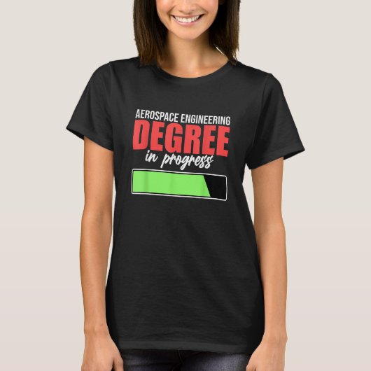 Aerospace Engineering Degree In Progress Engineer T-shirt (Voorkant)