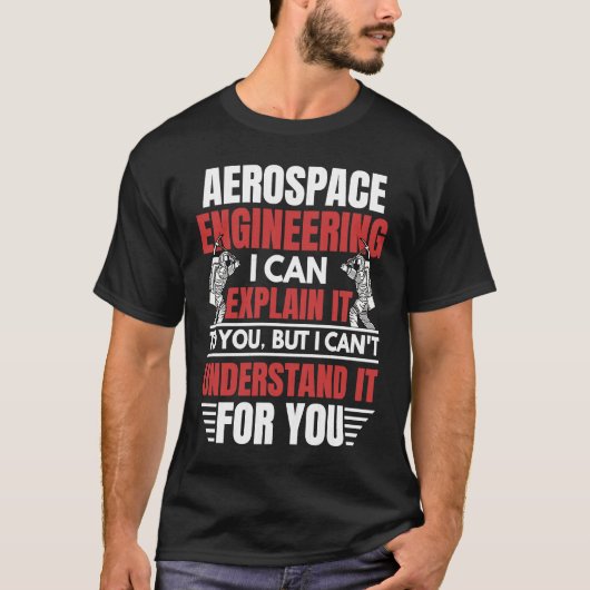 Aerospace Engineering I Can Explain  Engineer Grap T-shirt (Voorkant)