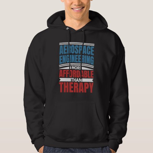 Aerospace Engineering Is Therapy Engineer Graphic Hoodie (Voorkant)