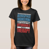 Aerospace Engineering Is Therapy  Engineer Graphic T-shirt (Voorkant)