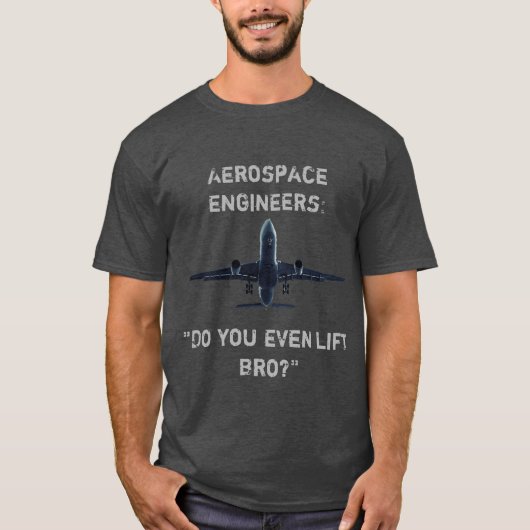 Aerospace Engineers "Licht je zelfs de bro op?" T-shirt (Voorkant)