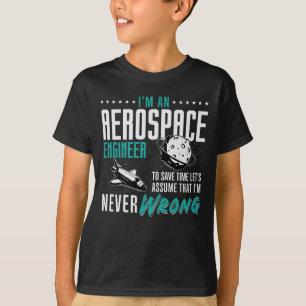 Aerospace Ik ben lucht- en ruimtevaartingenieur T-shirt