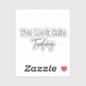 Aesthetic You Look Cute Today Sticker (Vel)