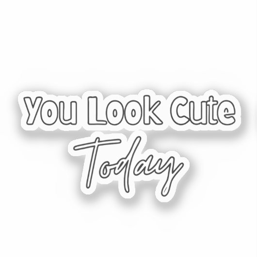 Aesthetic You Look Cute Today Sticker (Voorkant)