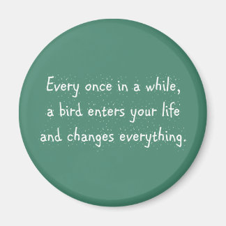 Af en toe komt een vogel je leven in ... magneet