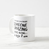 Af en toe komt er iemand die geweldig is. koffiemok (Voorkant links)