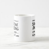 Af en toe komt er iemand die geweldig is. koffiemok (Center)