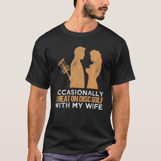 Af en toe versla ik op schijf Golf met mijn vrouw  T-shirt (Voorkant)