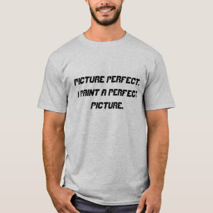 Afbeelding Perfect. Ik schilder een perfect Afbeel T-shirt