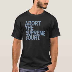 Afbreken van het blauw van het Hooggerechtshof T-shirt