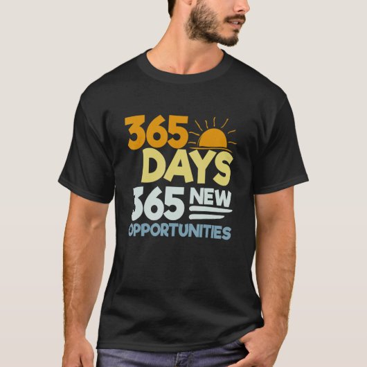 Affirmation 365 Days 365 New Opportunities T-shirt (Voorkant)
