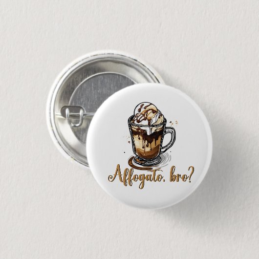 Affogato, bro?, Cafeïneverslaafde Ronde Button 3,2 Cm (Voorkant /achterkant)