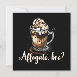 Affogato, bro?, Italiaans koffiedessert Grappig Kaart