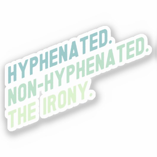 Afgebroken Niet-afbreekbaar De ironie Grappig Quot Sticker (Voorkant)