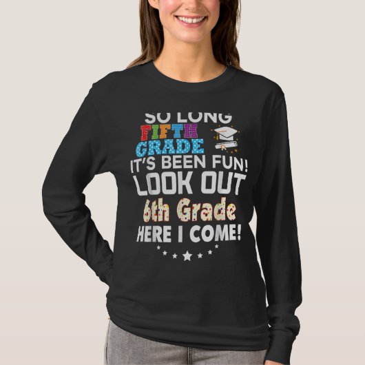 Afgelopen dag, 5e graad, kijk uit op 6de hier kom  t-shirt (Voorkant)