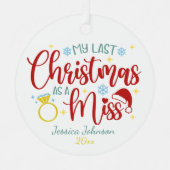 Afgelopen kerst als een Miss Getting Married Schat Metalen Ornament (Voorkant)