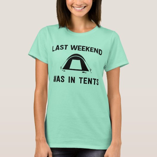 Afgelopen weekend was het in tenten t-shirt (Voorkant)