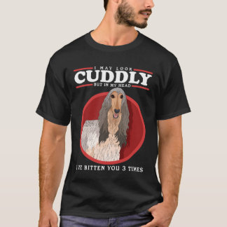 Afghan Hound Dogs May Look Cuddly T-shirt