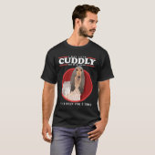 Afghan Hound Dogs May Look Cuddly T-shirt (Voorkant volledig)