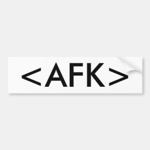 <AFK> BUMPERSTICKER