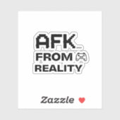 AFK from Reality funny quotes Sticker (Vel)