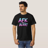 AFK MAAR ALERT T-SHIRT (Voorkant volledig)