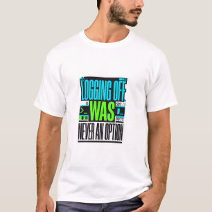 Afmelden Was Nooit Een Optie Funny Gamer T-shirt