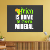 Africa is Home To Every Mineral |  Canvas Afdruk (Insitu (Woonkamer))