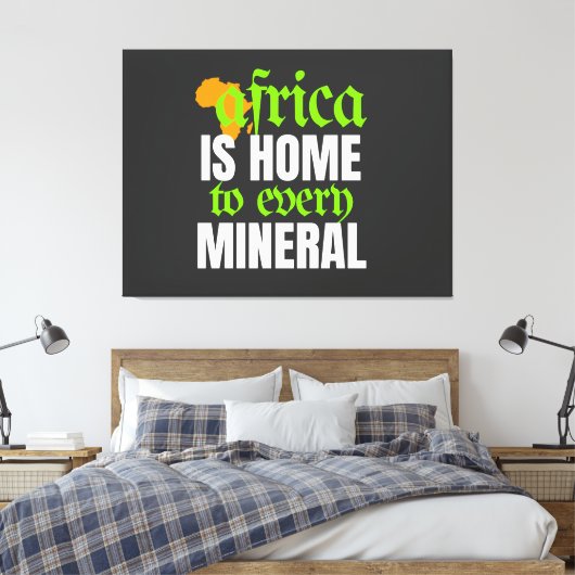 Africa is Home To Every Mineral |  Canvas Afdruk (Insitu (Slaapkamer))