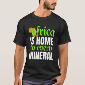 Africa is Home To Every Mineral | T-shirt (Voorkant)