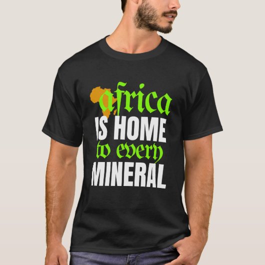 Africa is Home To Every Mineral | T-shirt (Voorkant)