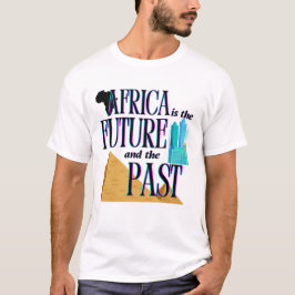 Africa is The Future & The Past | T-shirt