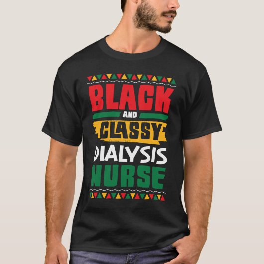 African American Black & Classy Dialysis Nurse Bla T-shirt (Voorkant)