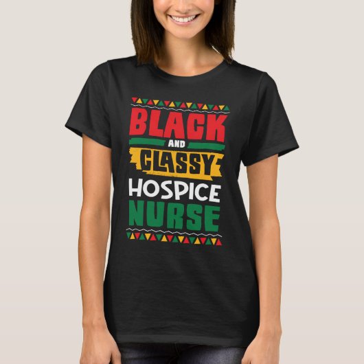 African American Black & Classy Hospice Nurse Blac T-shirt (Voorkant)