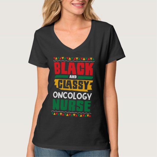 African American Black & Classy Oncology Nurse Bla T-shirt (Voorkant)