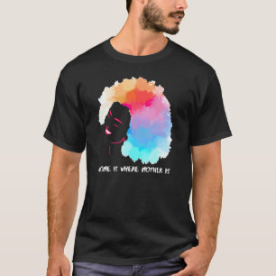 African American Home is waar moeder moeder moeder T-shirt