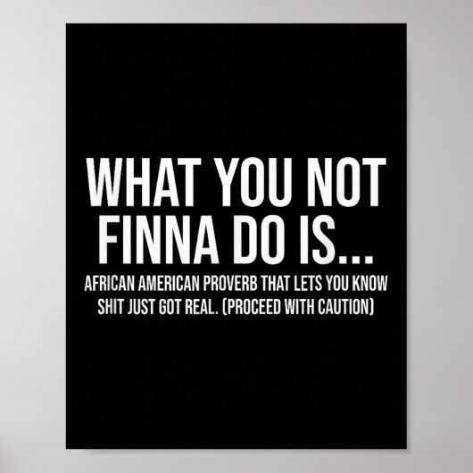 African-american Phrase Sarcasm What You Not Finna Poster (Voorkant)