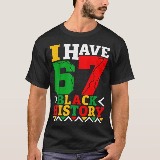 African American Pride I Have 67 Black History Mon T-shirt (Voorkant)