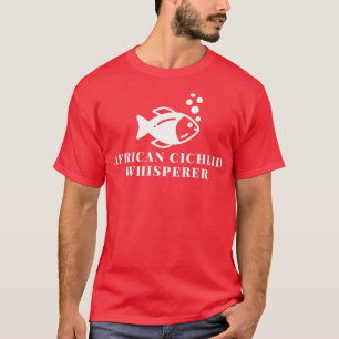 African Cichlid Whisperer T-shirt