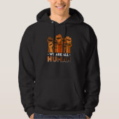 African We Are All Human Melanin Pride Black Histo Hoodie (Voorkant)