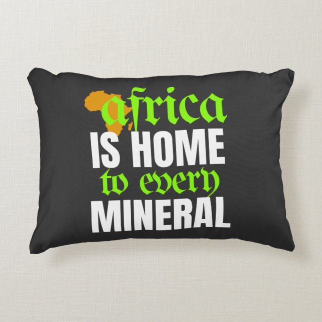 Afrika is de thuisbasis van elk mineraal |  accent kussen (Voorkant)