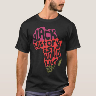 Afrikaanse Zwarte Geschiedenis is Wereld Geschiede T-shirt
