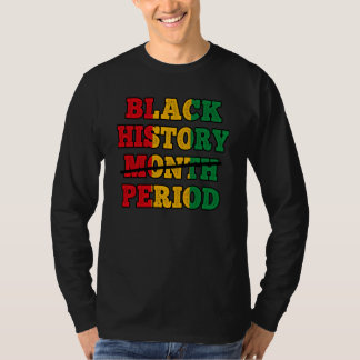 Afro Black History Month Period African Pride BHM T-shirt