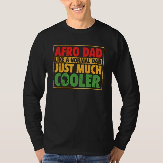 Afro Dad Like A Normal Dad Just Much Cooler Black  T-shirt (Voorkant)