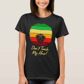 Afro Hair Don't Touch my Hair African Black Woman T-shirt