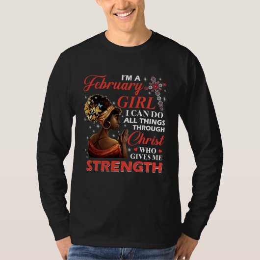 Afro I m A February Girl I Can Do All Things Throu T-shirt (Voorkant)