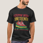 Afro-stap in de Juneteenth als mijn voorouders T-shirt (Voorkant)