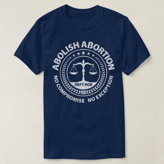 Afschaffen Abortus Geen compromis Geen uitzonderin T-shirt (Design voorkant)