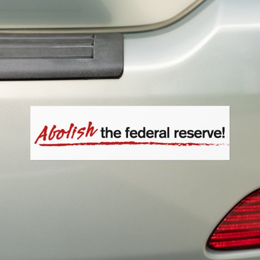 Afschaffen van de Federal Reserve! Bumpersticker (Op auto)