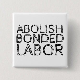 AFSCHAFFEN VAN DE GEBONDEN ARBEID VIERKANTE BUTTON 5,1 CM